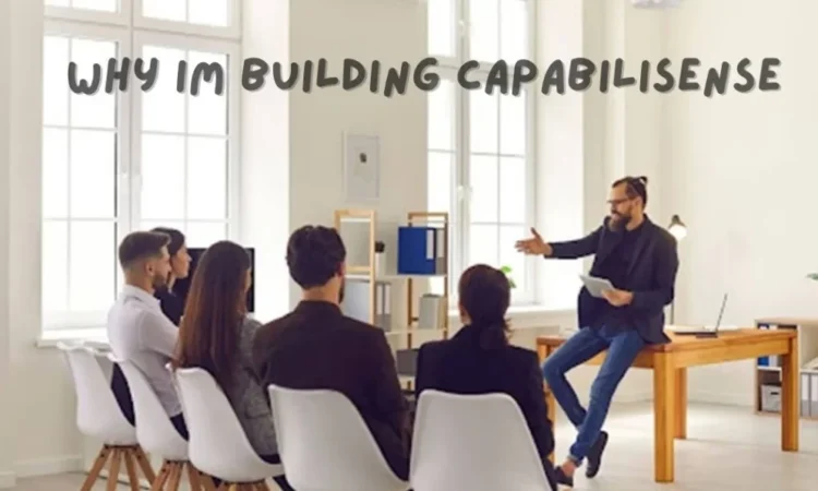 Why Im Building Capabilisense